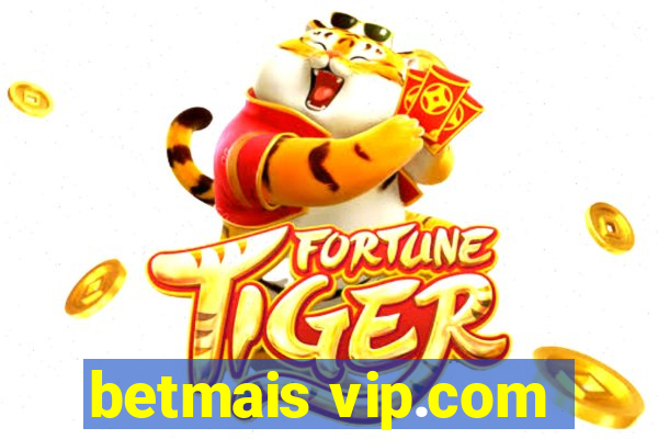 betmais vip.com